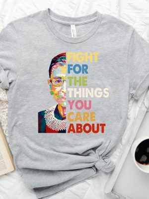 Fight For The Things You Care About Tshirt Rbg Shirt Feminist Shirt Abortion Rights Shirt Feminism Shirt Women Rights Tee Ruth Bader Shirt Notorious Rbg Shirt New revetee.com 2