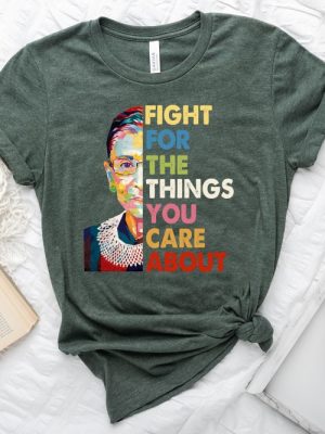 Fight For The Things You Care About Tshirt Rbg Shirt Feminist Shirt Abortion Rights Shirt Feminism Shirt Women Rights Tee Ruth Bader Shirt Notorious Rbg Shirt New revetee.com 3