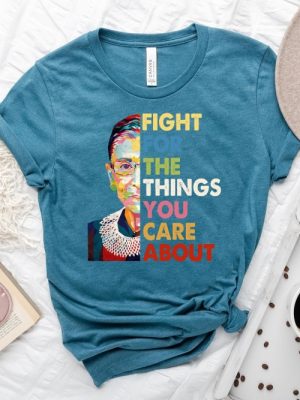 Fight For The Things You Care About Tshirt Rbg Shirt Feminist Shirt Abortion Rights Shirt Feminism Shirt Women Rights Tee Ruth Bader Shirt Notorious Rbg Shirt New revetee.com 4