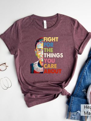 Fight For The Things You Care About Tshirt Rbg Shirt Feminist Shirt Abortion Rights Shirt Feminism Shirt Women Rights Tee Ruth Bader Shirt Notorious Rbg Shirt New revetee.com 7