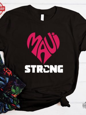 Maui Strong Shirt Maui Strong T Shirt Pray For Maui Tee Maui Strong Lahaina Strong Shirt Lahaina Shirt Lahaina Fire Hawaii Strong Maui Strong Shirt New revetee.com 6