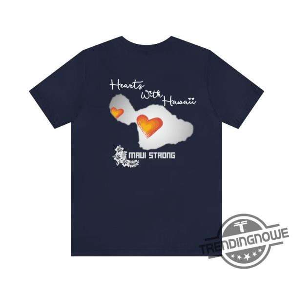 Maui Strong Shirt Fundraiser Hearts For Hawaii Support For Hawaii Fire Victims Maui Wildfire Relief Support Maui Lahaina Shirt trendingnowe.com 2