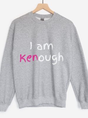 I Am Kenough Sweatshirt Kenough Sweatshirt Kenergy Hoodie Ive Had Kenough I Am Kenough Tshirt I Am Kenough Logo I Am Enough Shirt I Am Kenough Barbie Barbiheimer New revetee.com 3