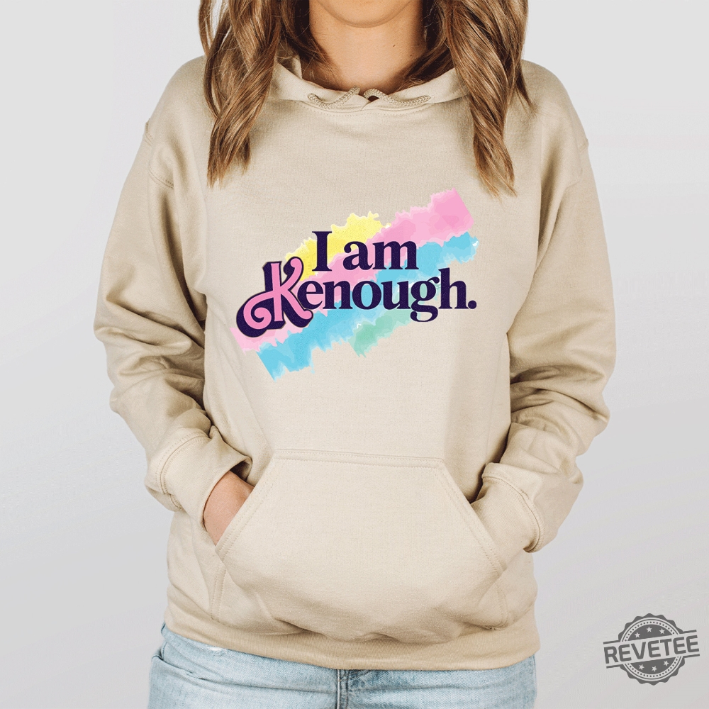 I Am Kenough Hoodie Kenough Hoodie Kenergy Hoodie Ive Had Kenough I Am Kenough Tshirt I Am Kenough Logo I Am Enough Shirt I Am Kenough Barbie Barbiheimer New