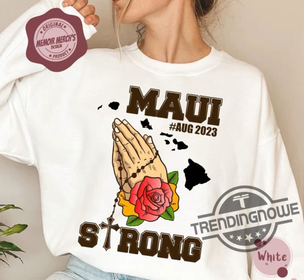 Maui Strong Shirt Fundraiser 2023 Hawaii Fire Shirt Support For Hawaii Fire Victims Maui Wildfire Relief Lahaina Strong Shirt trendingnowe.com 1