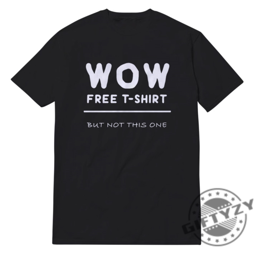 Wow Free T Shirt Day Giftyzy