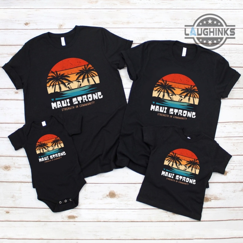 Maui Relief Shirt Maui T Shirts Lahaina Strong Shirt Maui Strong Sweatshirt Maui Strong Tshirts Maui Hawaii Wildfires Hoodie Maui Shirt Toddlers Mens Womens Kids