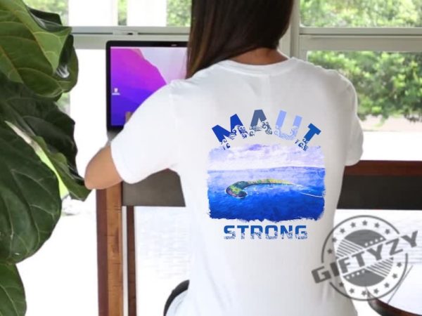 Maui Strong Shirt Lahaina Strong Shirt Vintage Maui Strong Tshirt Maui Strong Sweathirt Maui Strong Hoodie Maui Strong Shirt Lahaina Strong Shirt giftyzy.com 5
