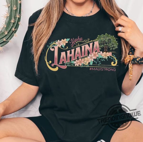 Lahaina Strong Shirt Maui Strong Shirt Fundraiser 2023 Hawaii Fire Shirt Support For Hawaii Fire Victims Lahaina Banyan Tree T Shirt trendingnowe.com 1