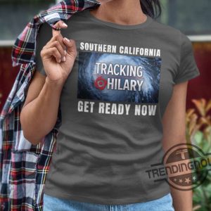 Tracking Hurricane Hilary Shirt Southern California Get Ready Now Shirt trendingnowe.com 2