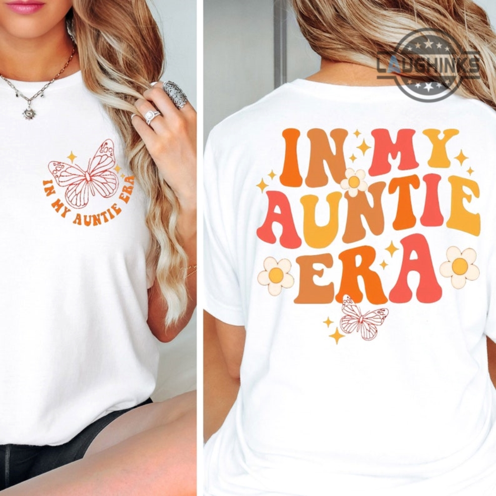 In My Aunt Era Sweatshirt Double Sided In My Aunt Era Tshirt Auntie Era T Shirt In My Auntie Era Sweatshirt In My Auntie Era Hoodie Cute Aunt Shirts