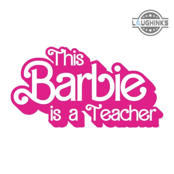 this barbie is a teacher shirt barbie t shirt barbie teacher shirts teacher barbie hoodie teacher barbie shirt in my teacher era shirt barbie sweatshirt barbie tshirt laughinks.com 3