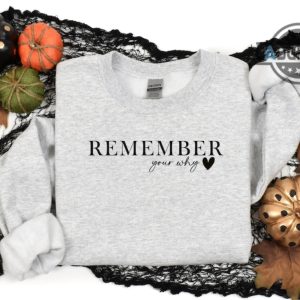 remember your why sweatshirt remember your why quote gildan t shirt gildan sweatshirts comfort colors t shirt remember your why tshirt remember your why shirt laughinks.com 1