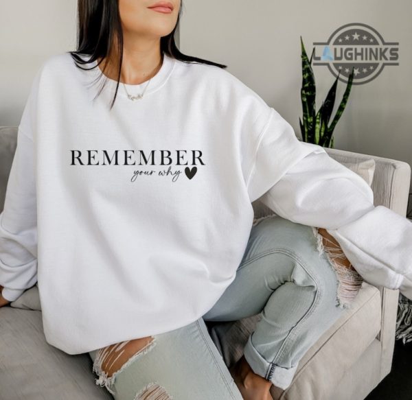 remember your why sweatshirt remember your why quote gildan t shirt gildan sweatshirts comfort colors t shirt remember your why tshirt remember your why shirt laughinks.com 2