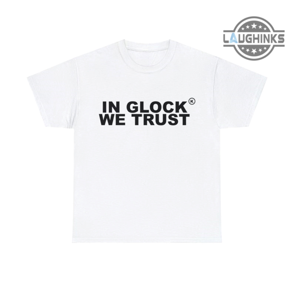 In Glock We Trust Shirt Black And White Glock Shirt Glock T Shirt Mens Womens In Glock We Trust T Shirt Instagram In Glock We Trust Hoodie