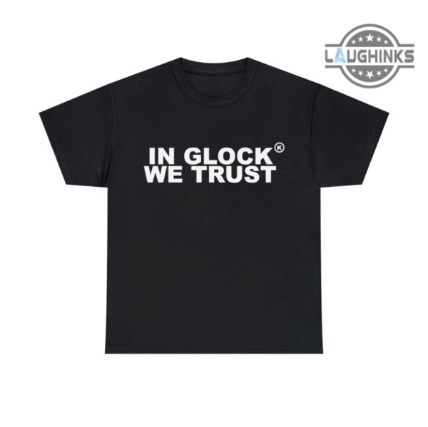 in glock we trust shirt black and white glock shirt glock t shirt mens womens in glock we trust t shirt instagram in glock we trust hoodie laughinks.com 3