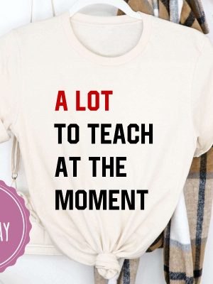 A Lot To Teach At The Moment Funny Teacher Shirt Taylor Swift Alot Going On At The Moment Shirt Taylor Swift Eras Tour Shirt In My Teacher Era Svg In My Teacher Era Shirt New revetee.com 3