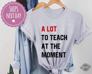 A Lot To Teach At The Moment Funny Teacher Shirt Taylor Swift Alot Going On At The Moment Shirt Taylor Swift Eras Tour Shirt In My Teacher Era Svg In My Teacher Era Shirt New revetee.com 5