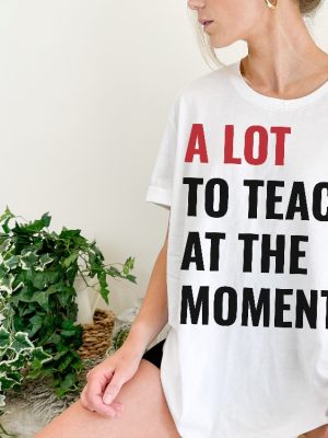 Trendy Teacher Shirt Swift Concert New Teach Back To School Taylor Swift Alot Going On At The Moment Shirt Taylor Swift Eras Tour Shirt In My Teacher Era Svg In My Teacher Era Shirt New revetee.com 2