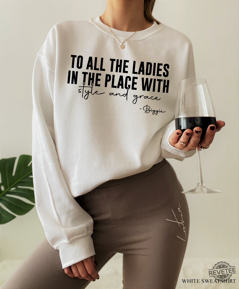 Notorious B.I.G Sweatshirt Biggie Smalls Hoodie The Notorious B.I.G. Hypnotize To All The Ladies In The Place With Style And Grace Shirt Biggie Smalls Just Playing Lyrics New