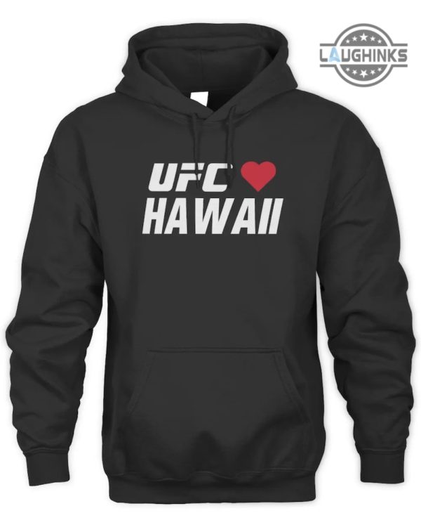ufc hawaii shirts ufc loves hawaii shirt ufc hawaii sweatshirt ufc loves hawaii hoodie maui strong shirt pray for maui hawaii t shirt laughinks.com 2