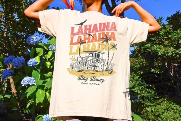 Maui Strong Shirt Fundraiser Lahaina Aloha Pray Beach Lahaina Strong Shirt Support For Hawaii Fire Victims Maui Wildfires Survived 2023 trendingnowe.com 1