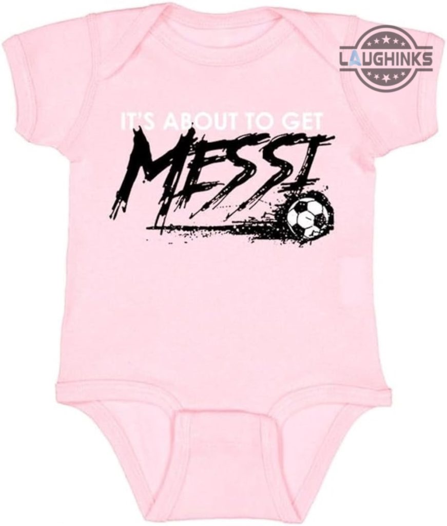 Messi Tshirt NEW Its About To Get Messi T Shirt Messi Shirt Miami ...