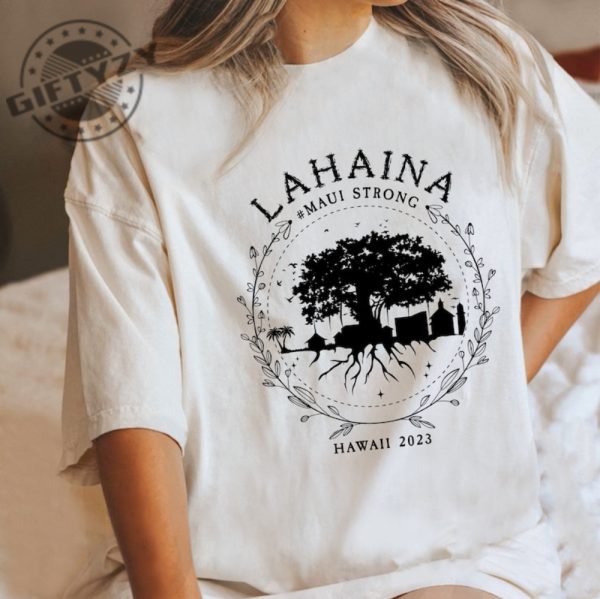 Supportive Golden Maui Strong Shirt Lahaina Banyan Tree Tshirt Maui Hawaii Shoreline Sweatshirt Hoodie Spam Loves Maui Shirt giftyzy.com 4