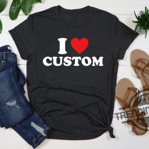 I Love Custom Shirt Personalized I Love Shirt I Heart Custom Shirt Custom Valentines Day Gift Custom I Love Shirt I Love Shirt trendingnowe.com 3