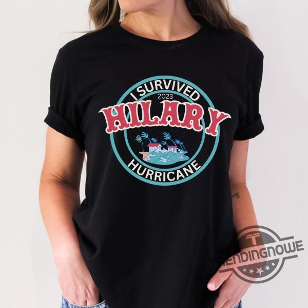 I Survived Hurricane Hilary T Shirt 2023 Hurricane Hilary Shirt I Survived Hilary Shirt Surviving Hilary 2023 trendingnowe.com 1