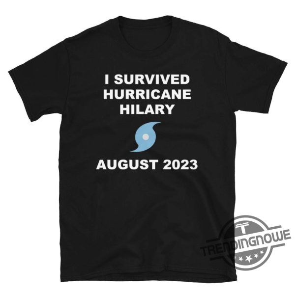 I Survived Hurricane Hilary T Shirt I Survived Hurricane Hilary August 2023 Shirt trendingnowe.com 1