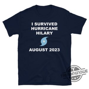 I Survived Hurricane Hilary T Shirt I Survived Hurricane Hilary August 2023 Shirt trendingnowe.com 2
