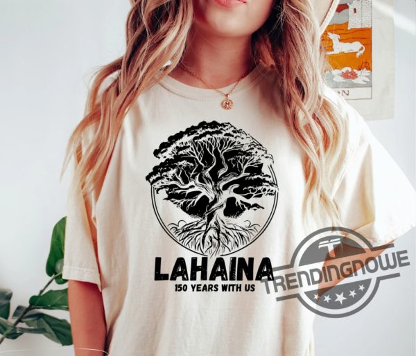 Lahaina Strong Shirt Fundraiser Lahaina Banyan Tree Shirt Lahaina Strong Sweatshirt Maui Strong Shirt Left My Heart in Lahaina trendingnowe.com 1