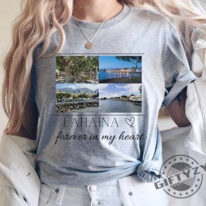 Lahaina Forever In My Heart Shirt Banyan Tree Tshirt Front Street Hoodie Historic Maui Sweatshirt Forever In My Heart Maui Shirt giftyzy.com 4