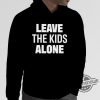 Leave Our Kids Alone Shirt Leave Our Kids Alone T Shirt trendingnowe.com 5