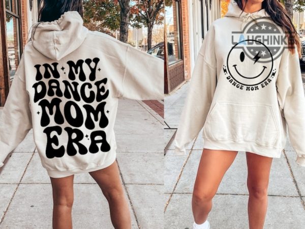 in my dance mom era sweatshirt double sided in my dance mom era shirt in my girl mom era sweatshirt in my boy mom era sweatshirt dance mom shirt laughinks.com 1