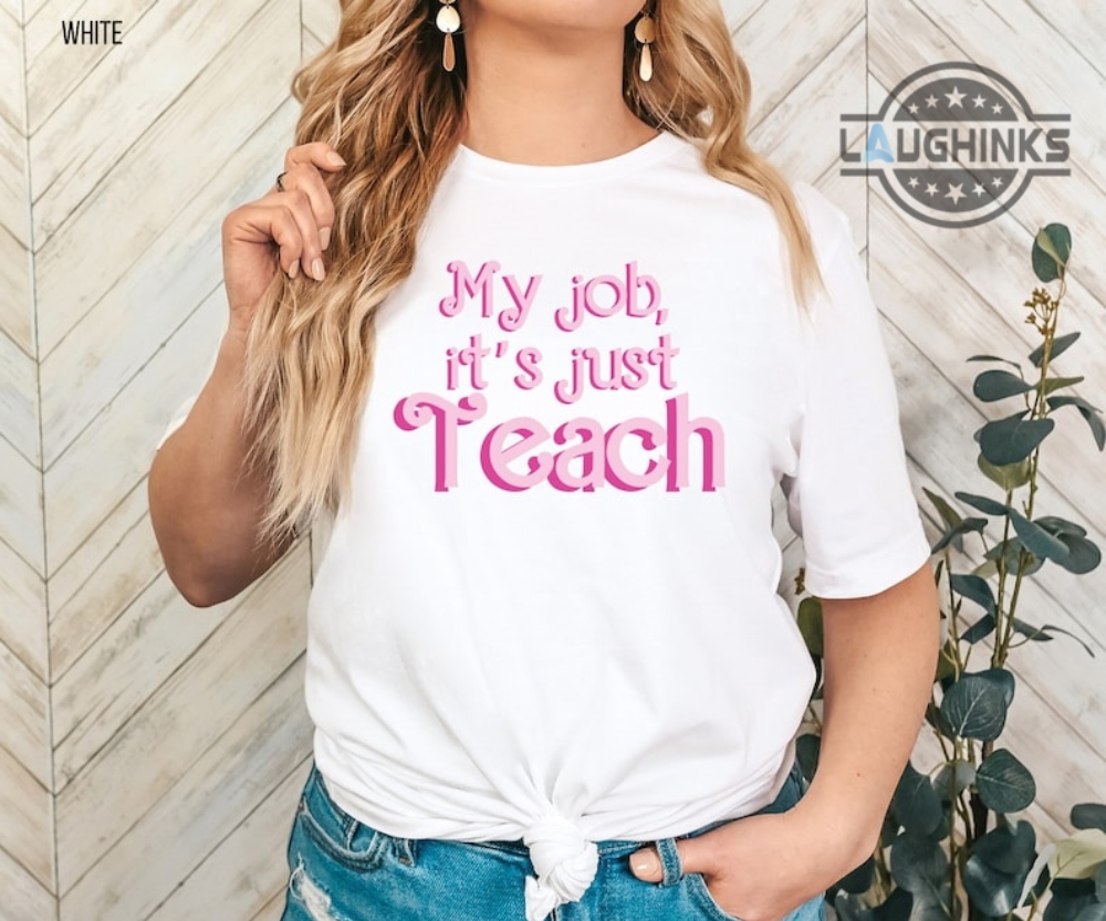 https://bucket-revetee.storage.googleapis.com/wp-content/uploads/2023/08/23040903/My-Job-Is-Teach-Shirt-Barbie-Font-Tshirt-Funny-Teacher-Shirts-My-Job-Its-Just-Teach-T-Shirt-Teacher-Gifts-First-Day-Of-School-Gifts-For-Teachers-Barbie-Teacher-Shirt-laughinks.com_2.jpg