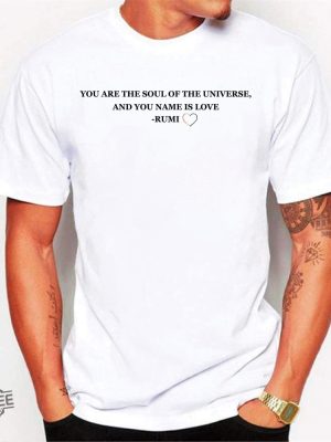 You Are The Soul Of The Universe And You Name Is Love Rumi Shirt Trending Ladies Tee Rumi Quotes On Love Shirt New revetee.com 3