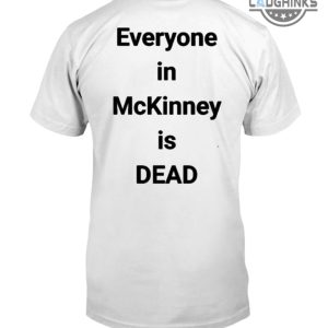 everyone in mckinney is dead shirt i survived 101105 f in mckinney t shirt everyone in mckinney is dead weather sweatshirt excessive heat warning hoodie laughinks.com 3