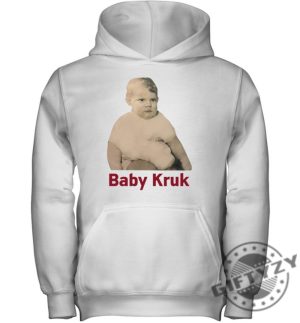 Baby Kruk T Shirt Baby Kruk Hoodie Baby Kruk Sweatshirt Trending Baby Kruk Shirt giftyzy.com 5