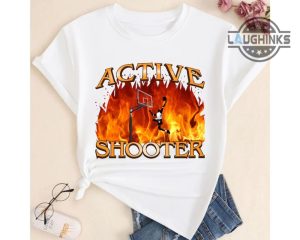 active shooter shirt active shooter basketball shirt active shooter in the building shirt meme sweatshirt hoodie long sleeve shirt tshirt laughinks.com 1