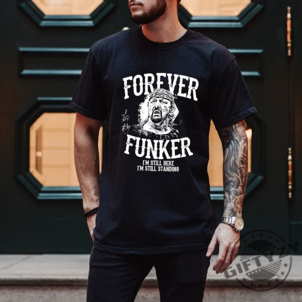 Heavily Distressed Forever Funker Shirt Terry Funk Tshirt Funk U Hoodie Retro Wrestling Texas Sweatshirt Terry Funk Shirt