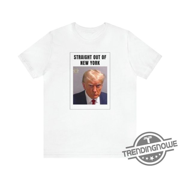 Trump Mug Shot Shirt Trump Mug Shot T Shirt Donald Trump Mug Shot Trump Mugshot Shirt Trump Mugshot T Shirt Straight Out Of New York Shirt trendingnowe.com 1