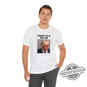 Trump Mug Shot Shirt Trump Mug Shot T Shirt Donald Trump Mug Shot Trump Mugshot Shirt Trump Mugshot T Shirt Straight Out Of New York Shirt trendingnowe.com 2