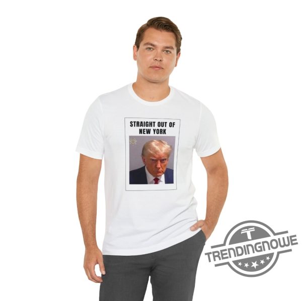 Trump Mug Shot Shirt Trump Mug Shot T Shirt Donald Trump Mug Shot Trump Mugshot Shirt Trump Mugshot T Shirt Straight Out Of New York Shirt trendingnowe.com 2