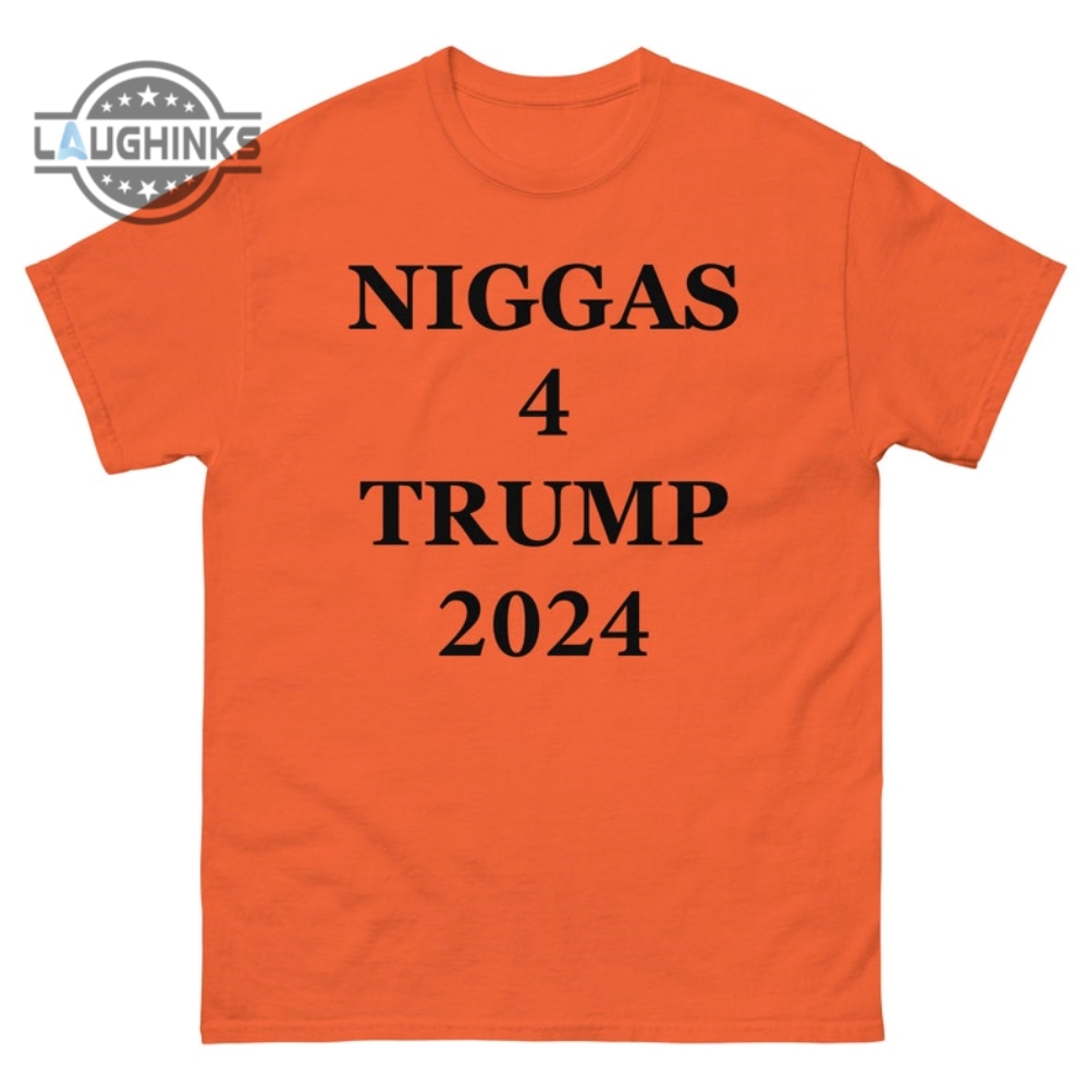 Niggas For Trump Shirt Niggas For Trump 2024 Sweatshirt Niggas 4 Trump Shirt Donald Trump 2024 Shirt Hoodie Long Sleeve Short Sleeve Shirts