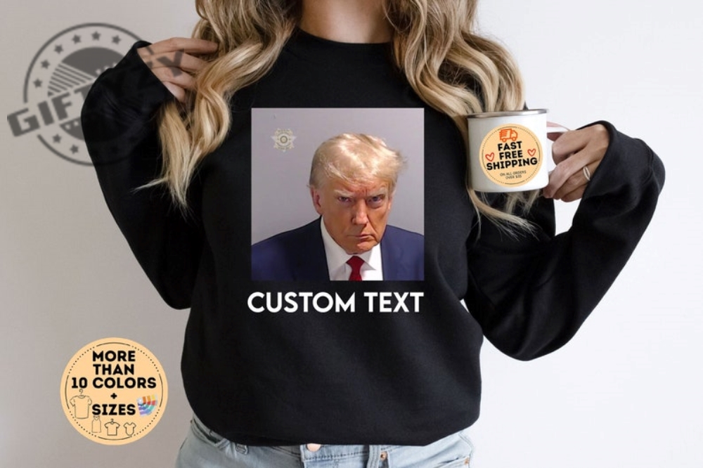 Donald Trump Mug Shot Personalized Shirt Funny Trump Crewneck Sweatshirt Trump Mug Shot Hoodie Trump Mugshot T Shirt