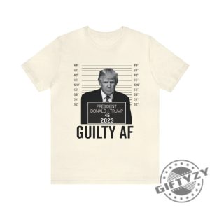Trump Mugshot Guilty Af 2023 Shirt Funny Trump Georgia Judge Trial Votes Hoodie Sweater Donald Trump Mug Shot Tshirt giftyzy.com 6