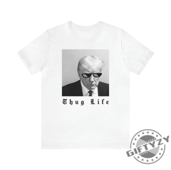 Thug Life Donald Trump Mugshot Shirt Not Guilty 4547 President Hoodie President Trump Sweatshirt Donald Trump Mug Shot T Shirt giftyzy.com 1