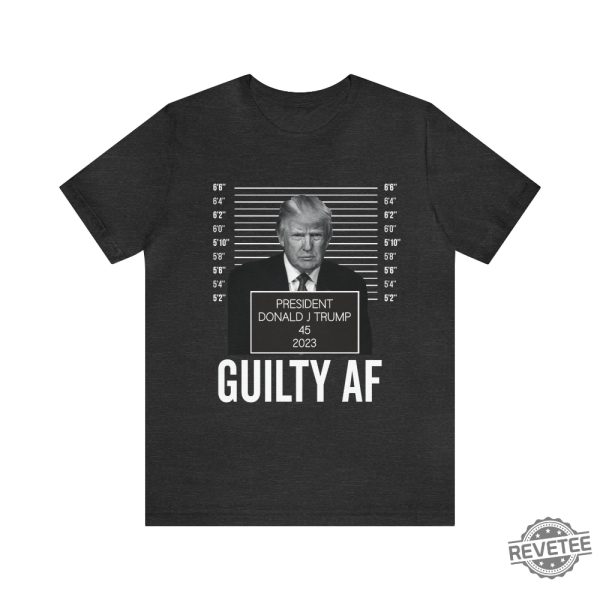 Trump Mugshot Guilty Af 2023 Shirt Trump Mug Shot Merchandise Trump Campaign Merch Trump Campaign Merchandise Donald Trump Mugshot Merchandise Donald J Trump Merch revetee.com 1